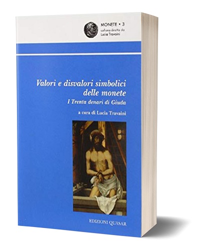 Ai valori e disvalori simbolici delle monete, agli usi rituali e devozionali del denaro, Lucia Travaini ha dedicato un libro edito da Quasar