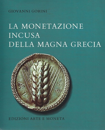 La copertina del volume di Giovanni Gorini sulle monete incuse della Magna Grecia, uno dei numerosi titoli pubblicati nel tempo dal noto docente universitario