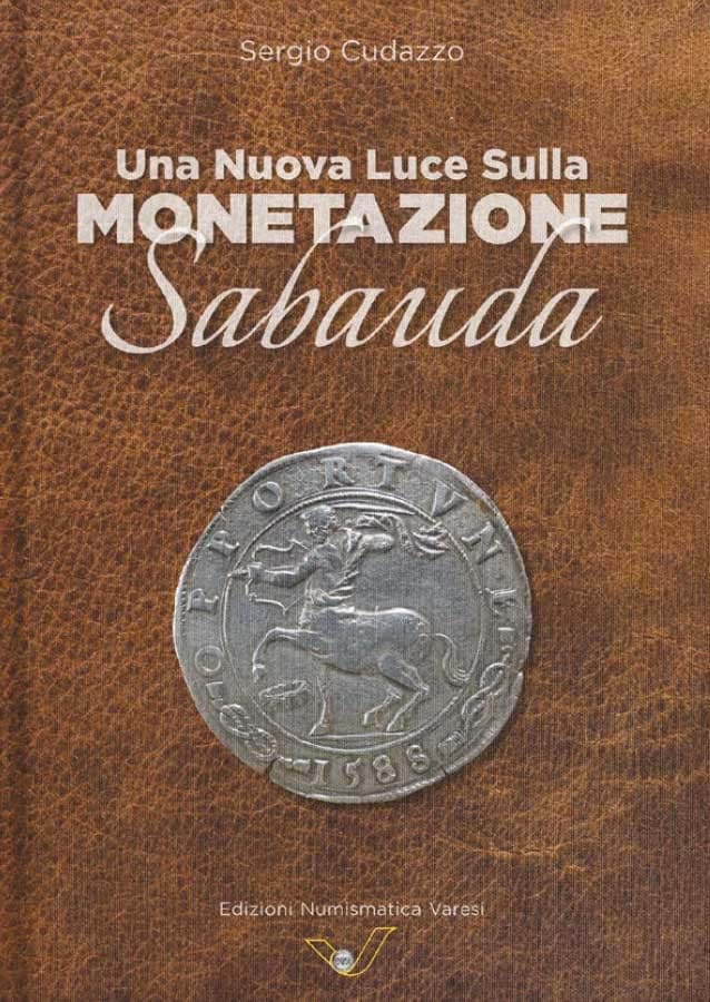 La copertina del nuovo volume di Sergio Cudazzo sulle monete dei Savoia che sarà presentato il 5 settembre