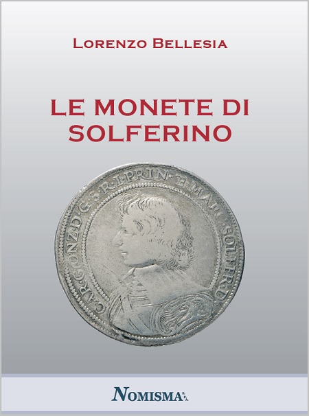 La copertina del volume di Lorenzo Bellesia dedicato alle monete di Solferino coniate dai Gonzaga