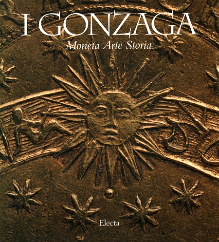 "I Gonzaga. Moneta arte storia": una mostra e un catalogo, a cura di Silvana Balbi De Caro, che hanno lasciato un segno nella numismatica italiana