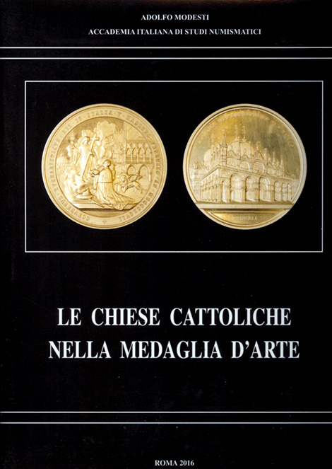 Edito nel 2016, "Le chiese cattoliche nella medaglia d'arte" rappresenta un progetto a più firme ideato e coordinato da Adolfo Modesti
