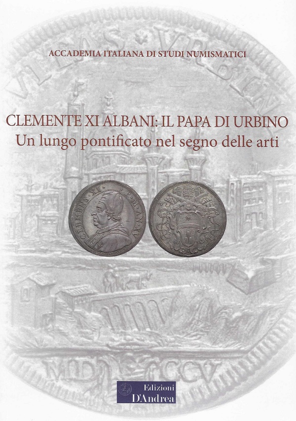 La copertina degli atti del convegno che Accademia di studi numismatici e Arcidiocesi di Urbino Urbania Sant'Angelo in Vado hanno dedicato a Clemente XI
