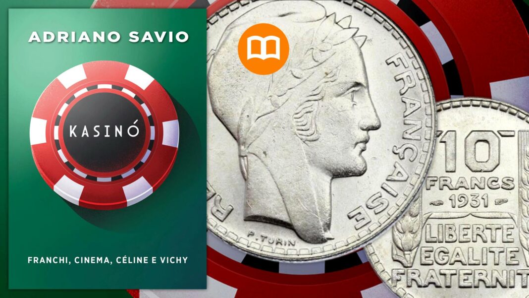 kasinó franchi cinema céline e vichy adriano savio romanzo numismatica storia monete ebrei guerra spionaggio italo calvino francia