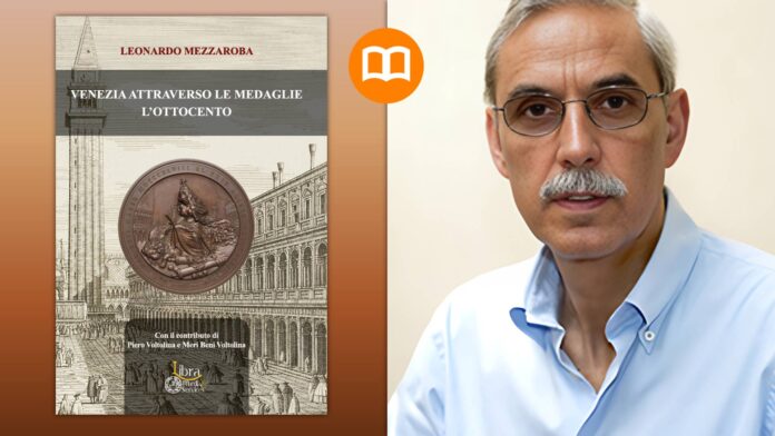 venezia attraverso le medaglie l'ottocento leonardo mezzaroba libro novità editoriale libra media & serivces numismatica medaglistica storia oro argento bronzo distintivi placchette gettoni